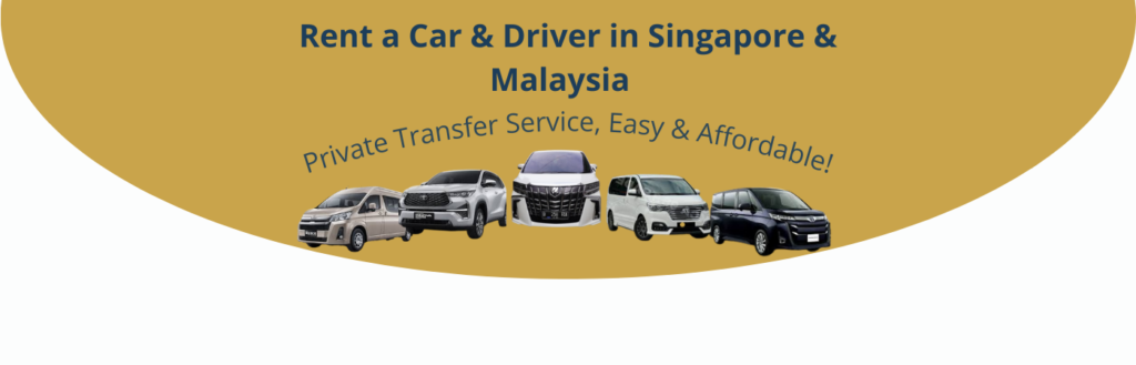 Rent a car with driver in Singapore & Malaysia
